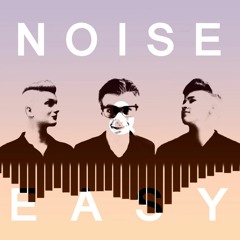 Noise & Easy