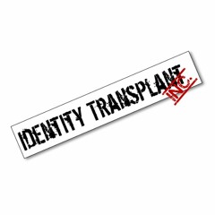 Identity Transplant