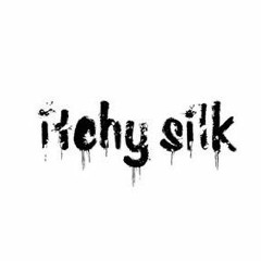 Itchy Silk