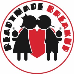 READYMADE BREAKUP