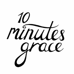 10 Minutes Grace