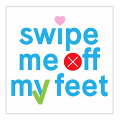 Swipe Me Off My Feet