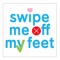 Swipe Me Off My Feet