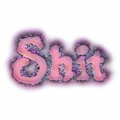 shit