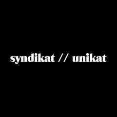 Syndikat // Unikat