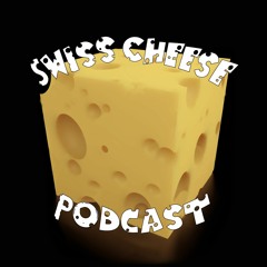 Swiss Cheese Podcast