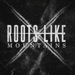 Roots Like Mountains