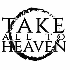 Take All To Heaven