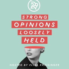 Refinery29's Strong Opinions Loosely Held