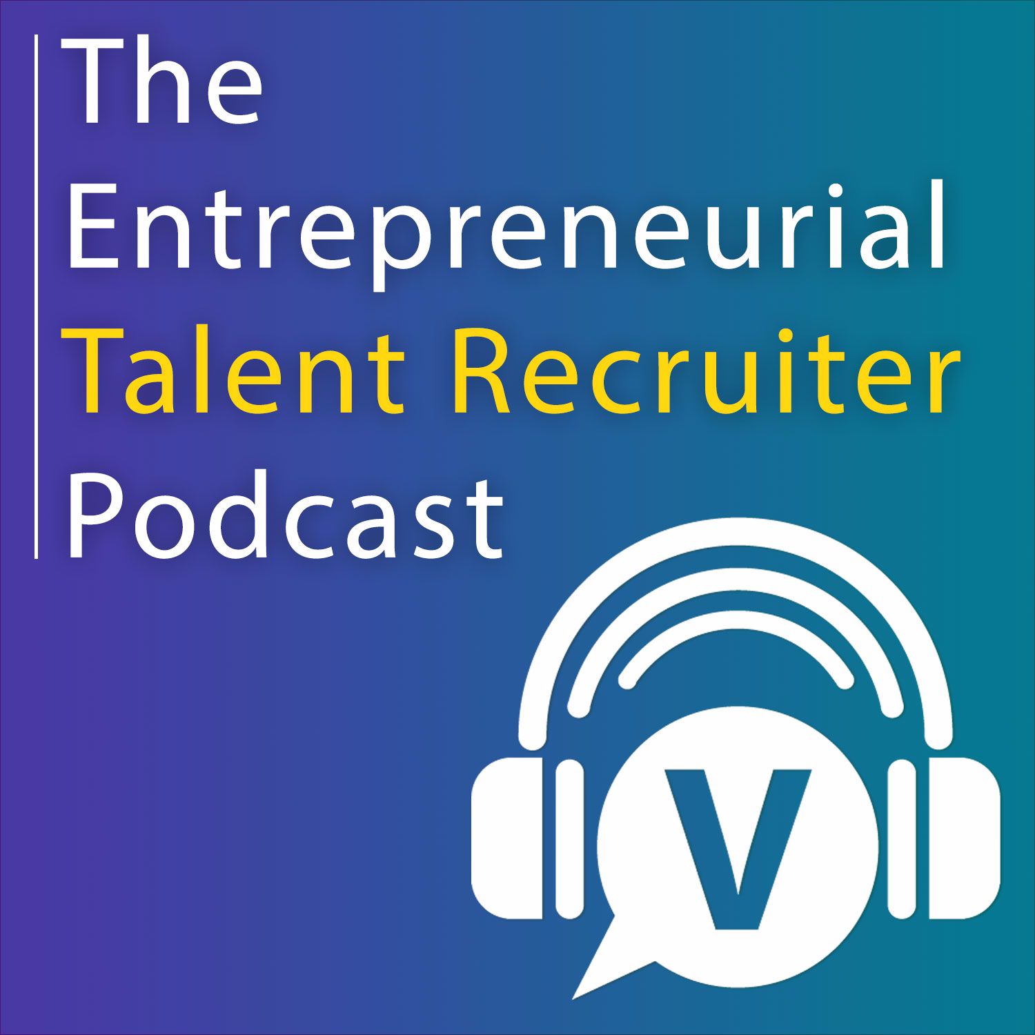 The Entrepreneurial Talent Recruiter Podcast
