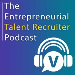 The Entrepreneurial Talent Recruiter Podcast