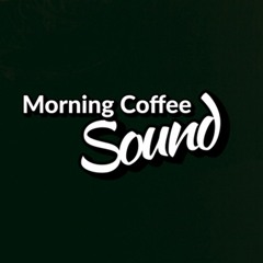 Morning Coffee Sound