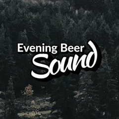 Evening Beer Sound
