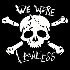 We Were Lawless