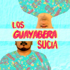 Los Guayabera Sucia