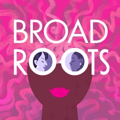 Broad Roots