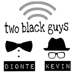 Two Black Guys - Podcast