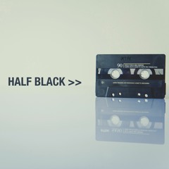 HALF BLACK