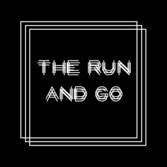 The Run and Go