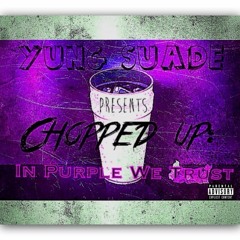 Chopped Up by Yung Suade