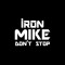 Iron Mike Don't Stop