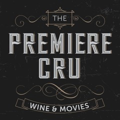 Premiere Cru: The Wine & Movie Podcast