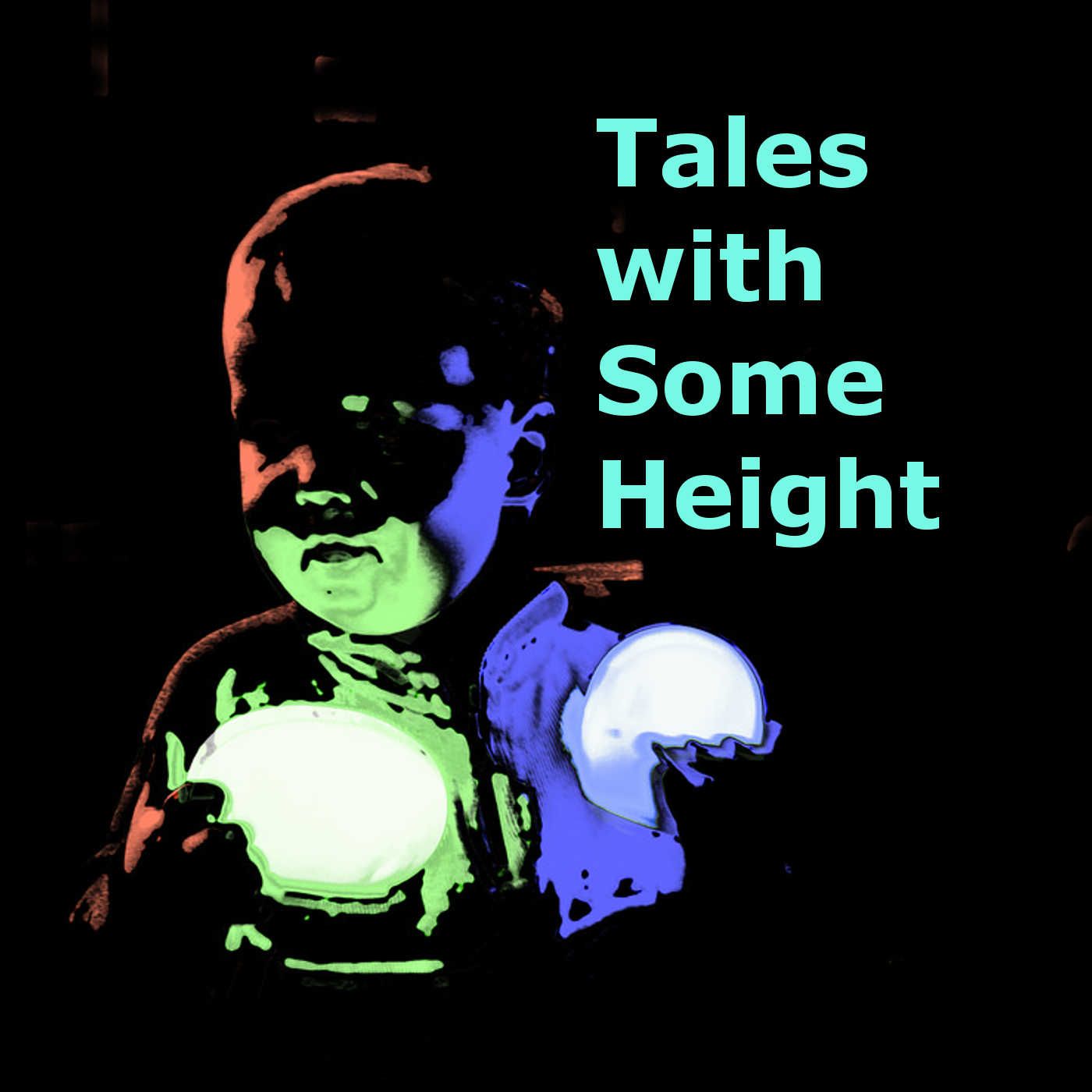 Tales with Some Height