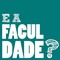 EaFaculdade?