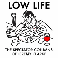 Jeremy Clarke's Low Life