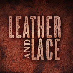Leather and Lace