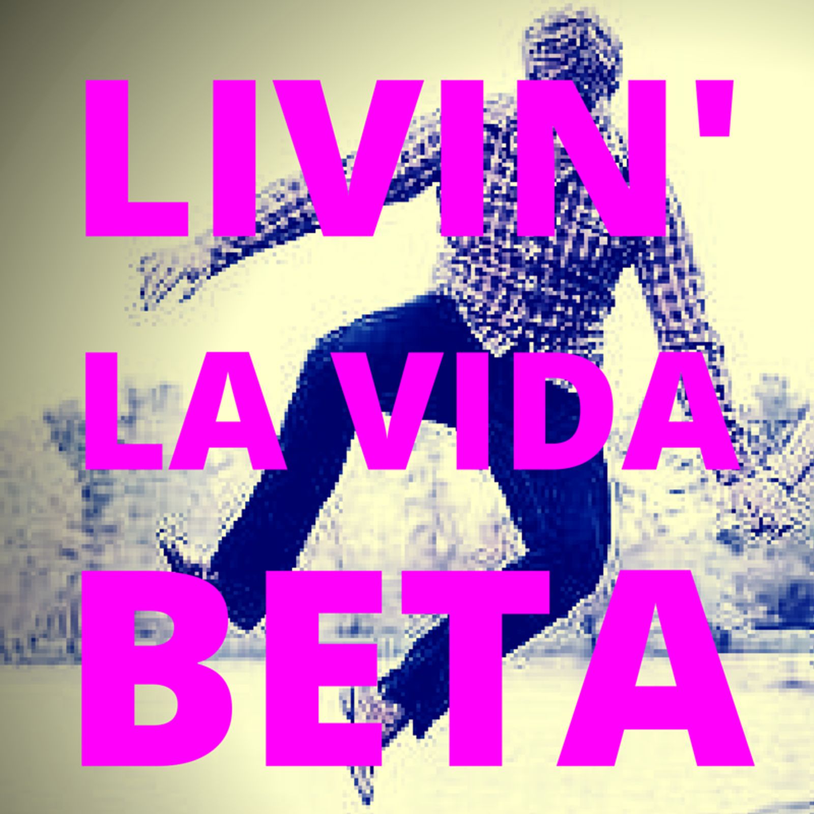 Livin' La Vida Beta - An Experiment in Living, Habits, & Health