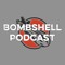 Bombshell Podcast