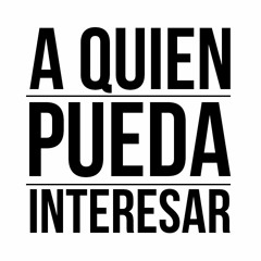 Stream A QUIEN PUEDA INTERESAR | Listen to podcast episodes online for free  on SoundCloud