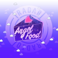 ANGEL FOOD ON RADAR RADIO