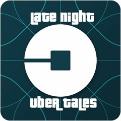 Late Night Uber Tales