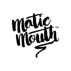 Matic Mouth