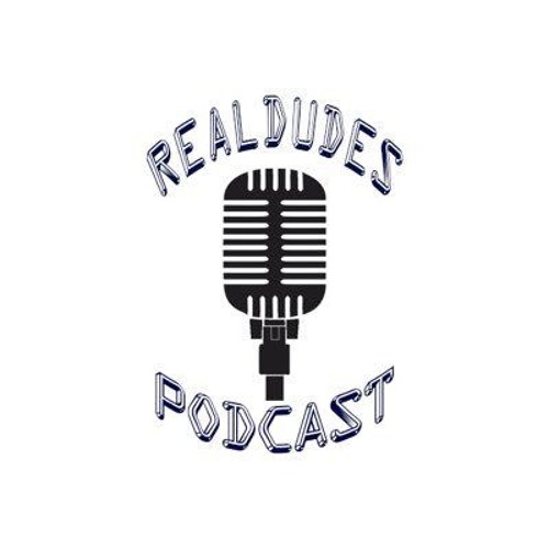 Stream RealDudes Podcast Listen to podcast episodes online for free