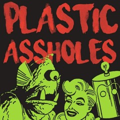 The Plastic Assholes