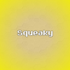 Squeaky