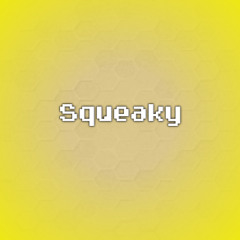 Squeaky