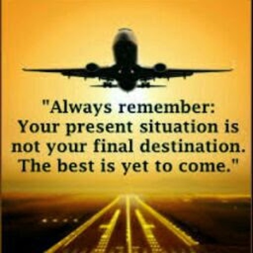 The best is yet to come. Present situation. Present continuous temporary situations примеры. The best is yet to come картинка. Always remember, your present situation is not your final destination quotes.