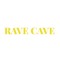 RAVE CAVE