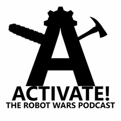 Activate! The Robot Wars Podcast