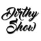 Dirthyshow