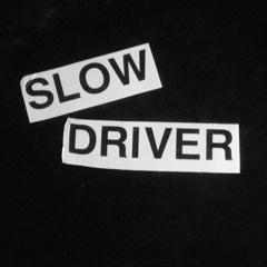 Slow Driver