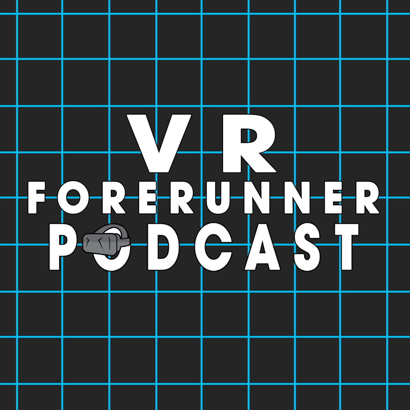 VR Forerunner Podcast