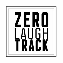 Zero Laugh Track