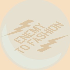 Enemy To Fashion