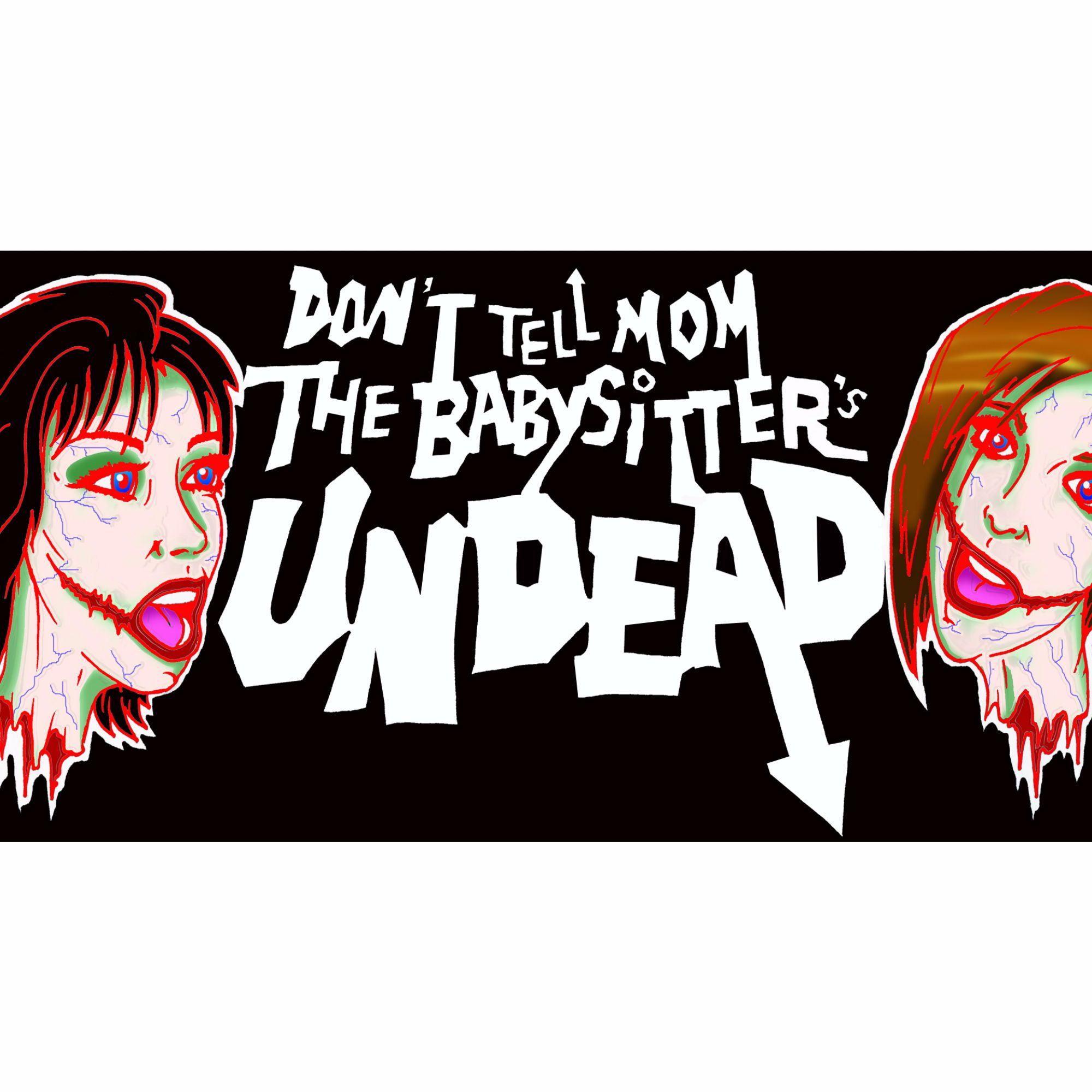 Don't Tell Mom the Babysitter's UNDEAD