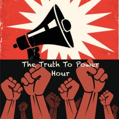 The Truth to Power Hour